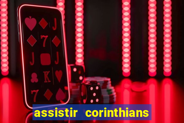 assistir corinthians futebol play hd